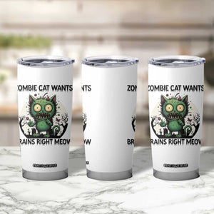 Funny Zombie Cat Wants Brains Right Meow Tumbler Cup Halloween Zombie Kitten TS12 Print Your Wear