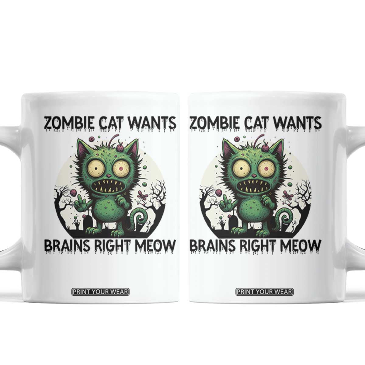 Funny Zombie Cat Wants Brains Right Meow Coffee Mug Halloween Zombie Kitten TS12 White Print Your Wear