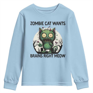 Funny Zombie Cat Wants Brains Right Meow Youth Sweatshirt Halloween Zombie Kitten TS12 Light Blue Print Your Wear