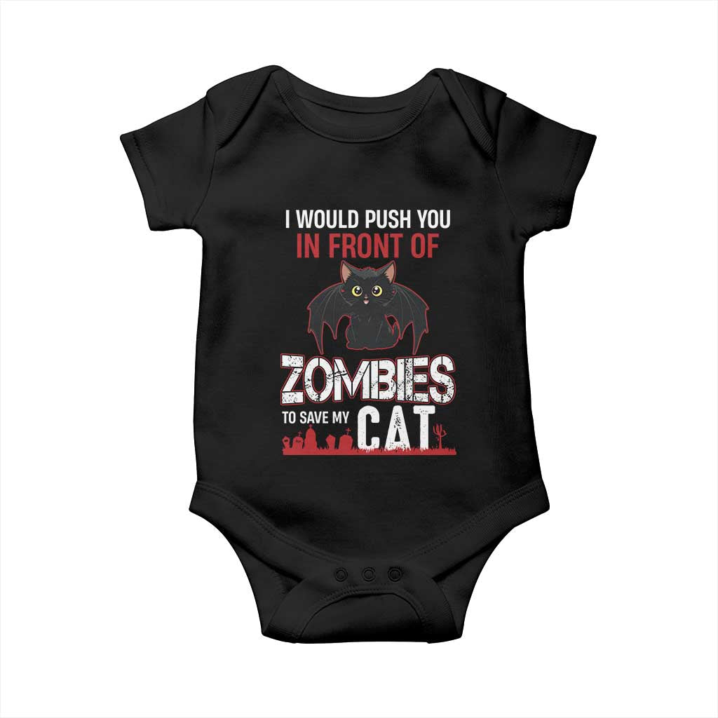 I Would Push You in Front Of Zombies To Save My Cat Baby Onesie Halloween Cat TS12 Black Print Your Wear