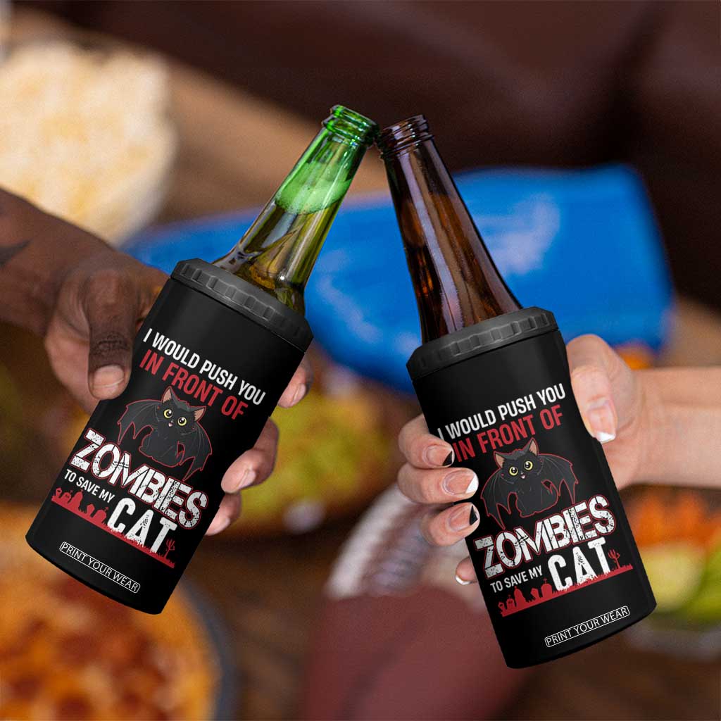 I Would Push You in Front Of Zombies To Save My Cat 4 in 1 Can Cooler Tumbler Halloween Cat TS12 Print Your Wear