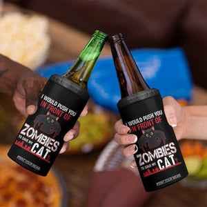 I Would Push You in Front Of Zombies To Save My Cat 4 in 1 Can Cooler Tumbler Halloween Cat TS12 Print Your Wear
