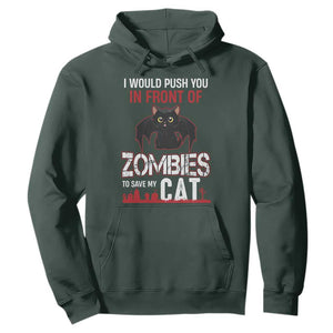 I Would Push You in Front Of Zombies To Save My Cat Hoodie Halloween Cat TS12 Dark Forest Green Print Your Wear