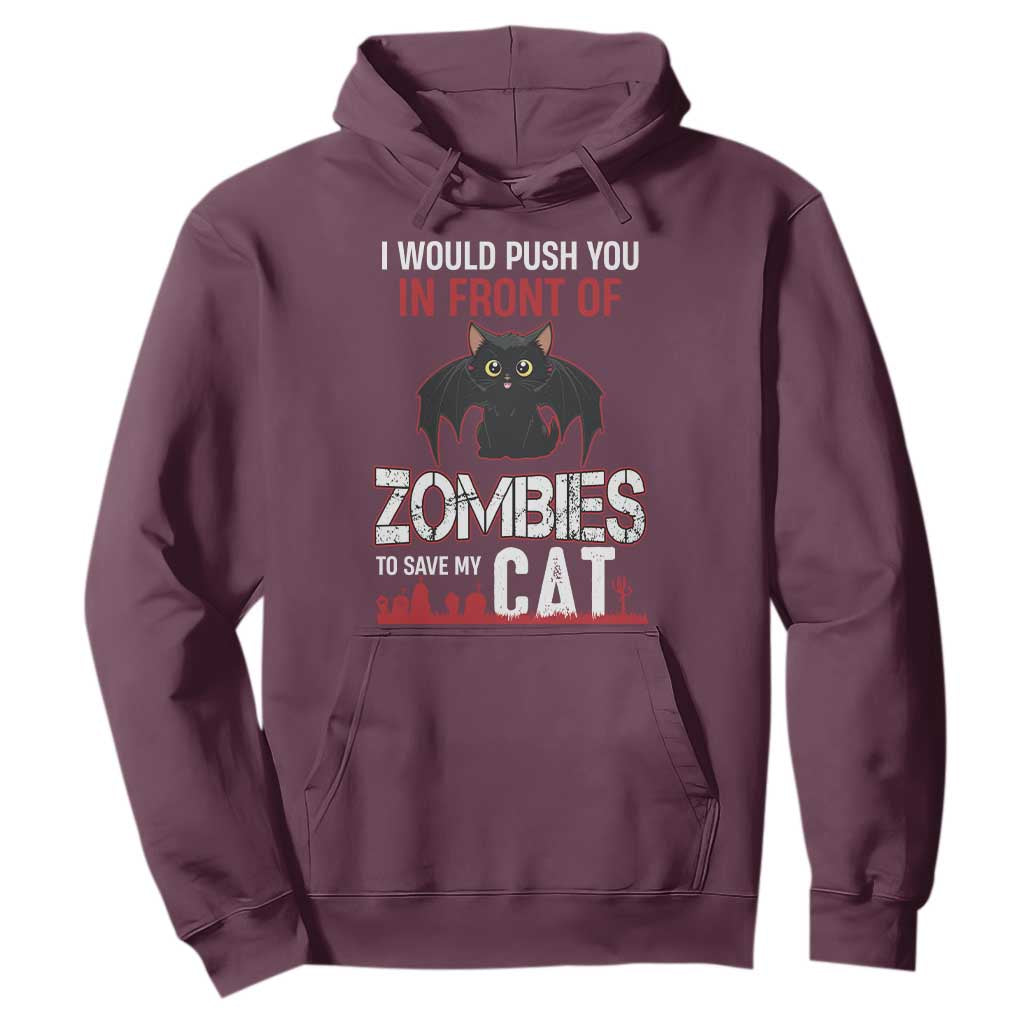 I Would Push You in Front Of Zombies To Save My Cat Hoodie Halloween Cat TS12 Maroon Print Your Wear