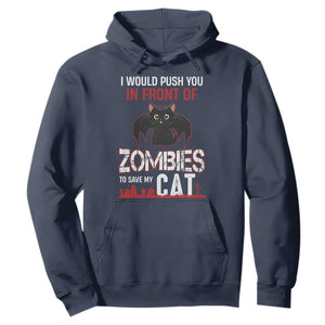 I Would Push You in Front Of Zombies To Save My Cat Hoodie Halloween Cat TS12 Navy Print Your Wear