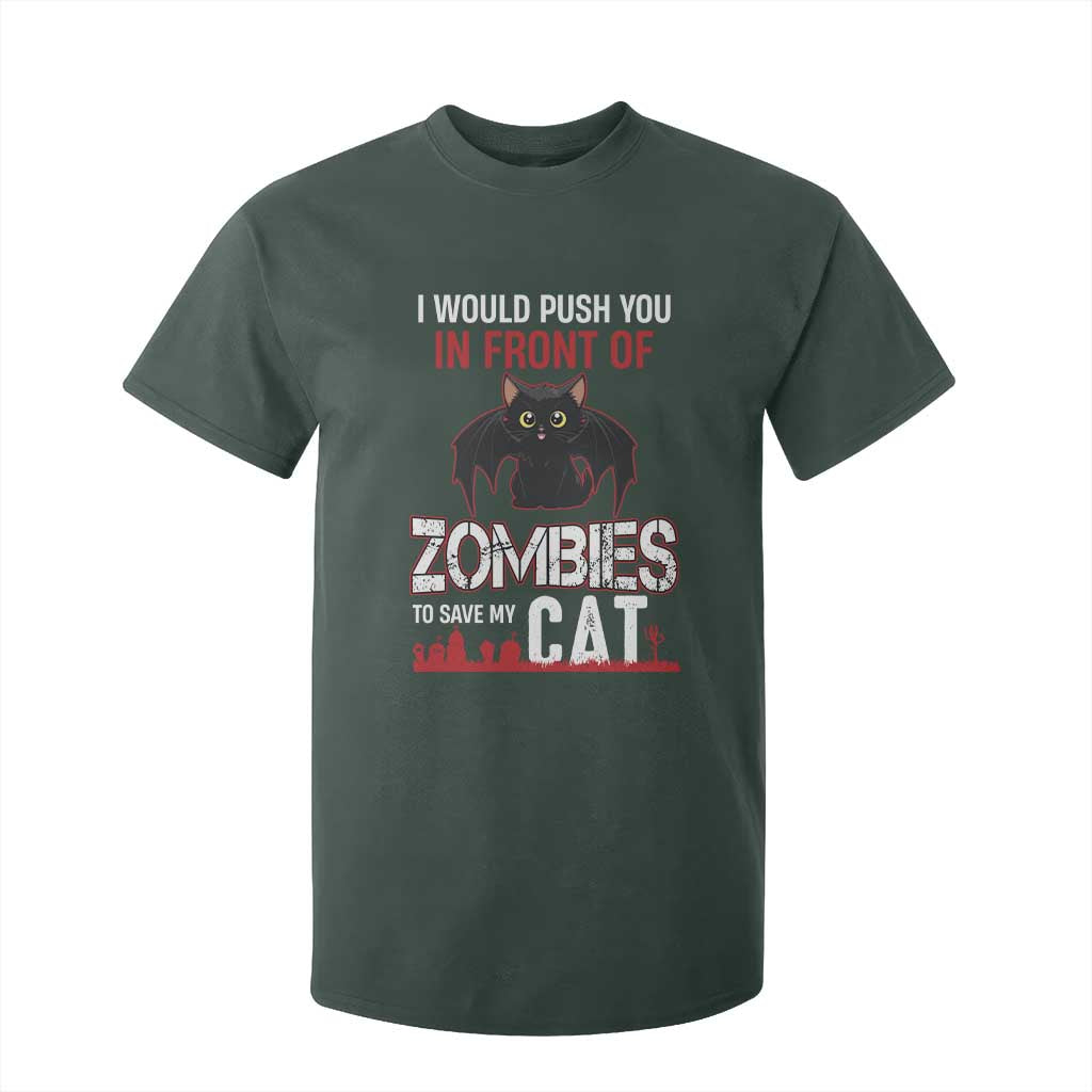 I Would Push You in Front Of Zombies To Save My Cat T Shirt For Kid Halloween Cat TS12 Dark Forest Green Print Your Wear
