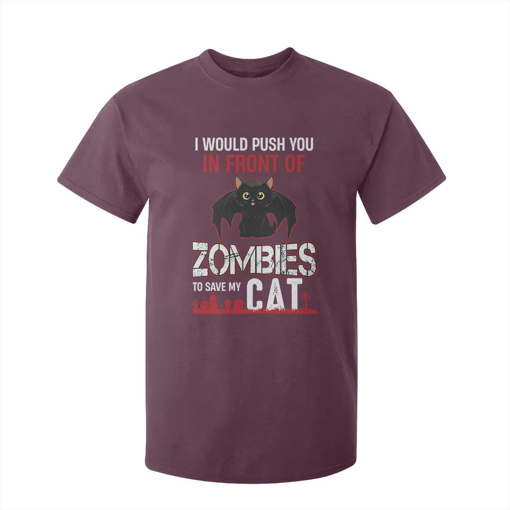 I Would Push You in Front Of Zombies To Save My Cat T Shirt For Kid Halloween Cat TS12 Maroon Print Your Wear