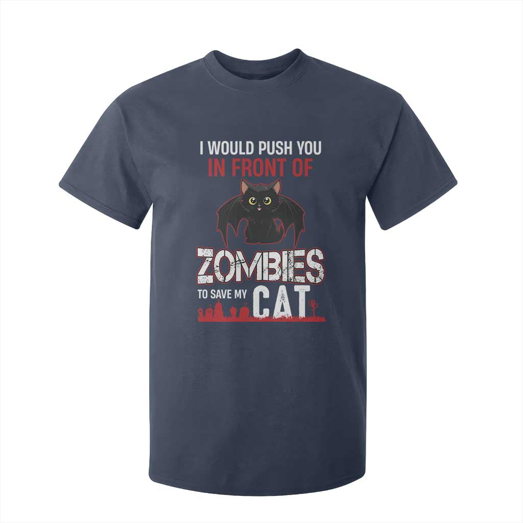 I Would Push You in Front Of Zombies To Save My Cat T Shirt For Kid Halloween Cat TS12 Navy Print Your Wear