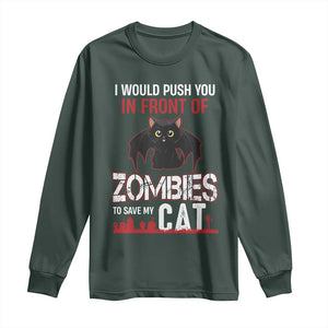 I Would Push You in Front Of Zombies To Save My Cat Long Sleeve Shirt Halloween Cat TS12 Dark Forest Green Print Your Wear