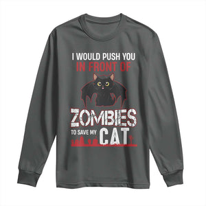 I Would Push You in Front Of Zombies To Save My Cat Long Sleeve Shirt Halloween Cat TS12 Dark Heather Print Your Wear