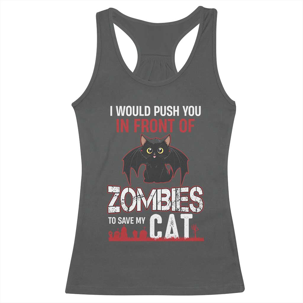 I Would Push You in Front Of Zombies To Save My Cat Racerback Tank Top Halloween Cat TS12 Dark Heather Print Your Wear