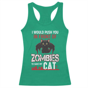 I Would Push You in Front Of Zombies To Save My Cat Racerback Tank Top Halloween Cat TS12 Irish Green Print Your Wear
