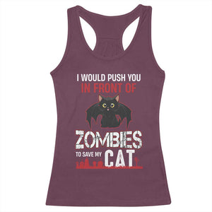 I Would Push You in Front Of Zombies To Save My Cat Racerback Tank Top Halloween Cat TS12 Maroon Print Your Wear