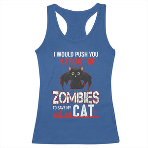 I Would Push You in Front Of Zombies To Save My Cat Racerback Tank Top Halloween Cat TS12 Royal Blue Print Your Wear