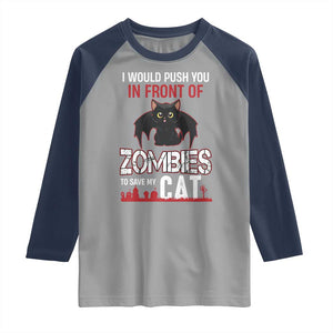 I Would Push You in Front Of Zombies To Save My Cat Raglan Shirt Halloween Cat TS12 Sport Gray Navy Print Your Wear