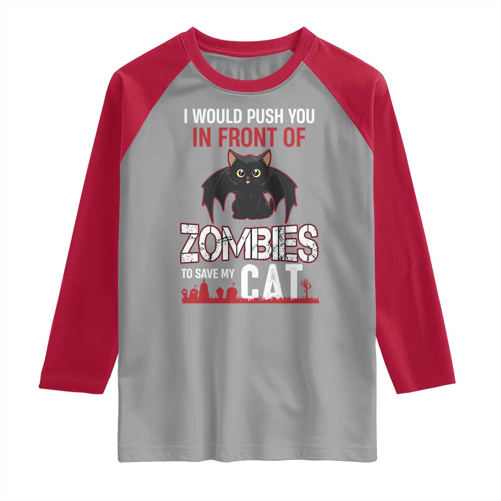 I Would Push You in Front Of Zombies To Save My Cat Raglan Shirt Halloween Cat TS12 Sport Gray Red Print Your Wear