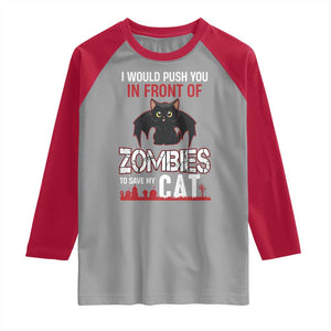 I Would Push You in Front Of Zombies To Save My Cat Raglan Shirt Halloween Cat TS12 Sport Gray Red Print Your Wear