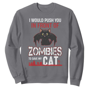 I Would Push You in Front Of Zombies To Save My Cat Sweatshirt Halloween Cat TS12 Charcoal Print Your Wear