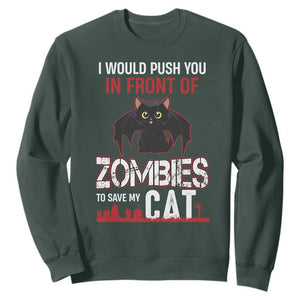 I Would Push You in Front Of Zombies To Save My Cat Sweatshirt Halloween Cat TS12 Dark Forest Green Print Your Wear