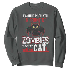 I Would Push You in Front Of Zombies To Save My Cat Sweatshirt Halloween Cat TS12 Dark Heather Print Your Wear