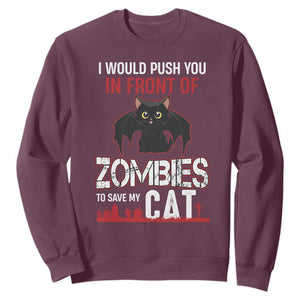I Would Push You in Front Of Zombies To Save My Cat Sweatshirt Halloween Cat TS12 Maroon Print Your Wear