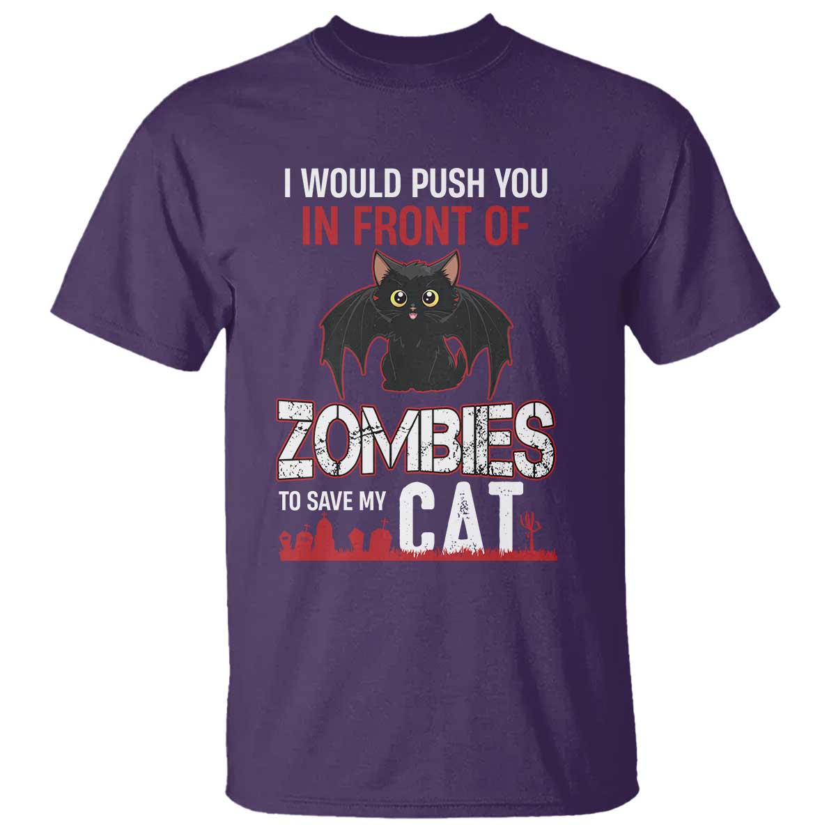 I Would Push You in Front Of Zombies To Save My Cat T Shirt Halloween Cat TS12 Purple Print Your Wear