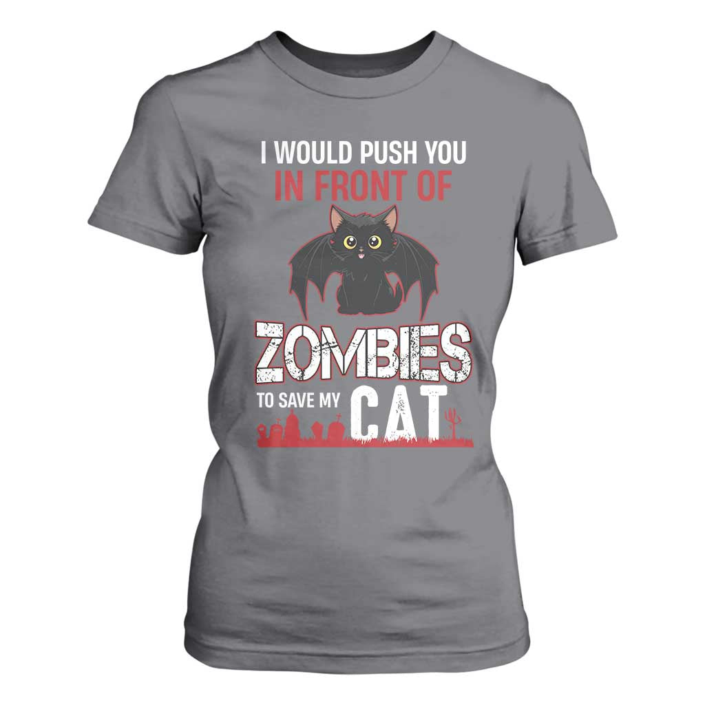 I Would Push You in Front Of Zombies To Save My Cat T Shirt For Women Halloween Cat TS12 Charcoal Print Your Wear