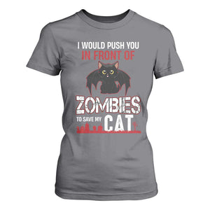 I Would Push You in Front Of Zombies To Save My Cat T Shirt For Women Halloween Cat TS12 Charcoal Print Your Wear