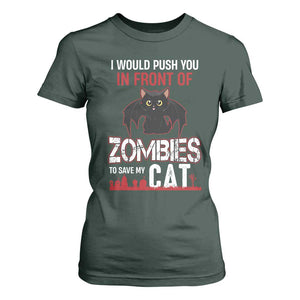 I Would Push You in Front Of Zombies To Save My Cat T Shirt For Women Halloween Cat TS12 Dark Forest Green Print Your Wear