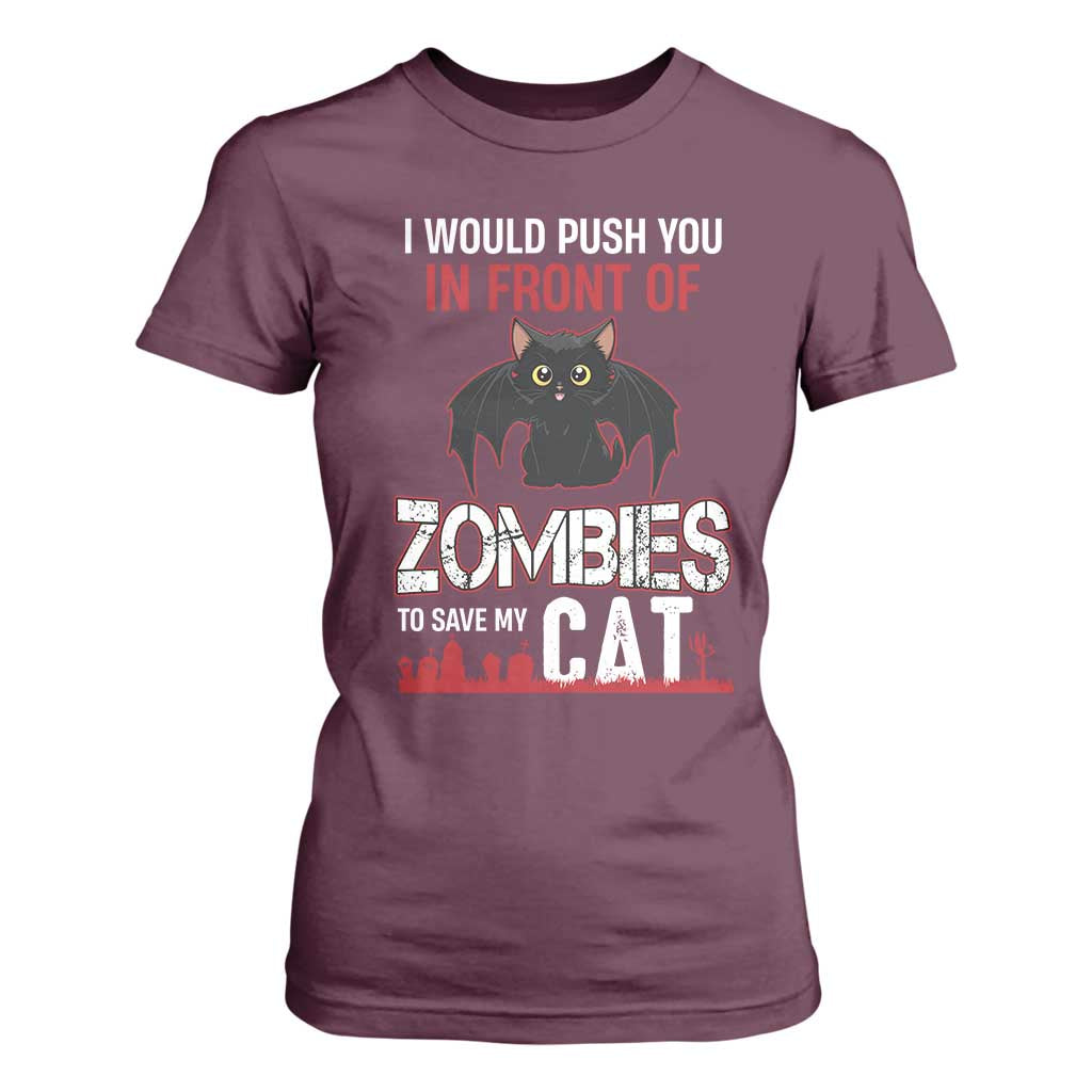 I Would Push You in Front Of Zombies To Save My Cat T Shirt For Women Halloween Cat TS12 Maroon Print Your Wear