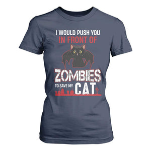 I Would Push You in Front Of Zombies To Save My Cat T Shirt For Women Halloween Cat TS12 Navy Print Your Wear