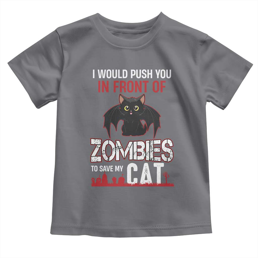 I Would Push You in Front Of Zombies To Save My Cat Toddler T Shirt Halloween Cat TS12 Charcoal Print Your Wear