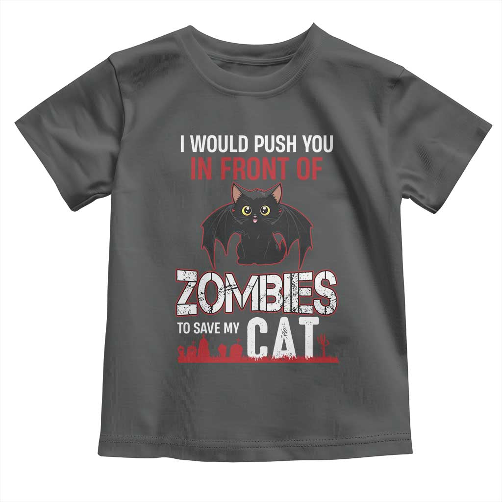 I Would Push You in Front Of Zombies To Save My Cat Toddler T Shirt Halloween Cat TS12 Dark Heather Print Your Wear
