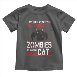 I Would Push You in Front Of Zombies To Save My Cat Toddler T Shirt Halloween Cat TS12 Dark Heather Print Your Wear