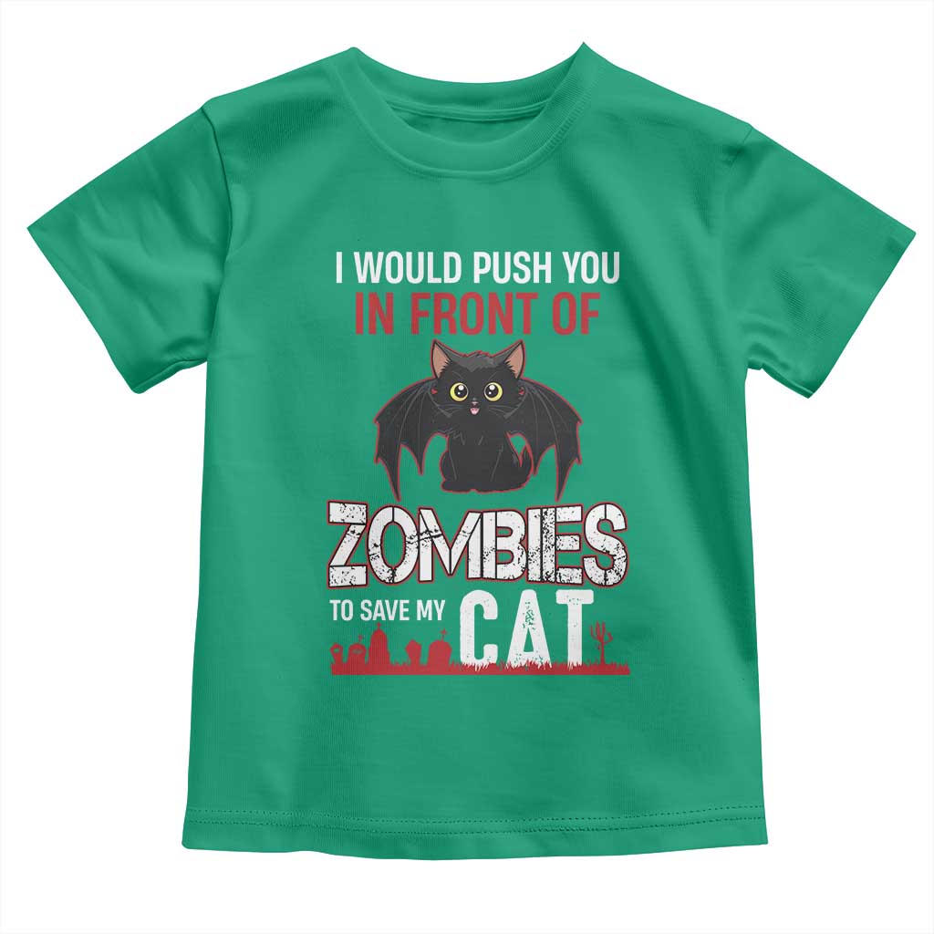 I Would Push You in Front Of Zombies To Save My Cat Toddler T Shirt Halloween Cat TS12 Irish Green Print Your Wear