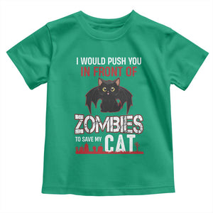 I Would Push You in Front Of Zombies To Save My Cat Toddler T Shirt Halloween Cat TS12 Irish Green Print Your Wear