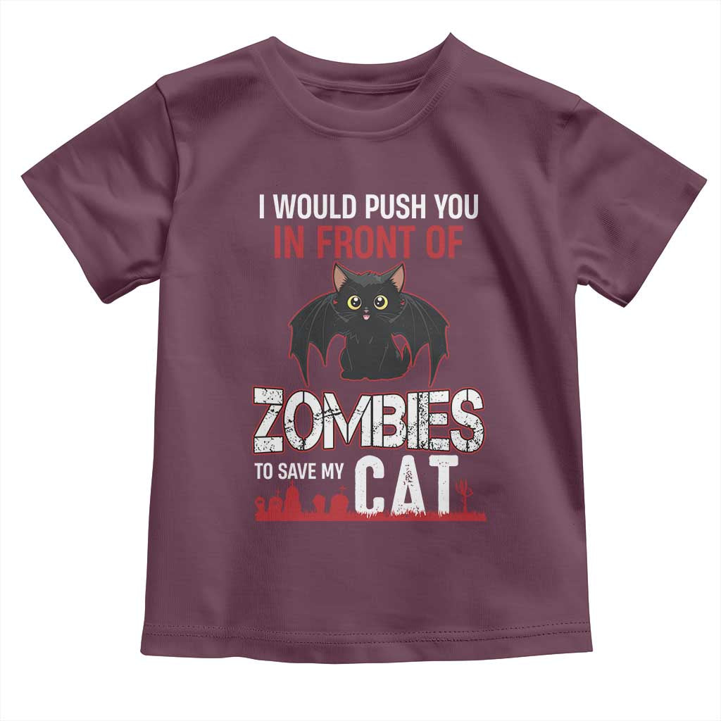 I Would Push You in Front Of Zombies To Save My Cat Toddler T Shirt Halloween Cat TS12 Maroon Print Your Wear