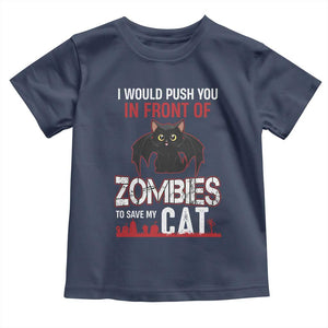 I Would Push You in Front Of Zombies To Save My Cat Toddler T Shirt Halloween Cat TS12 Navy Print Your Wear