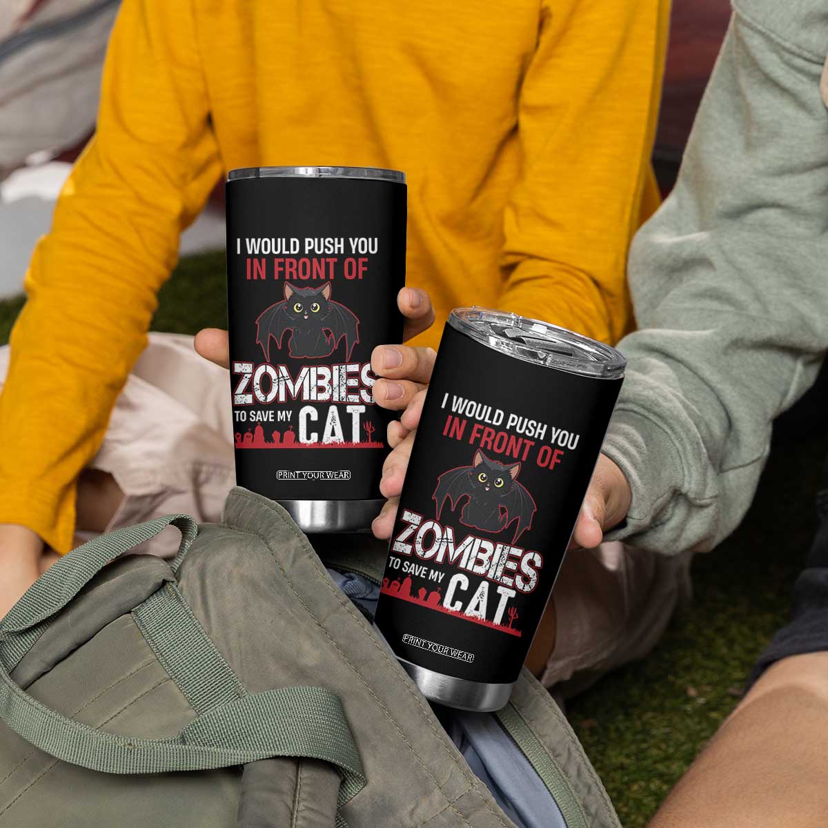 I Would Push You in Front Of Zombies To Save My Cat Tumbler Cup Halloween Cat TS12 Print Your Wear
