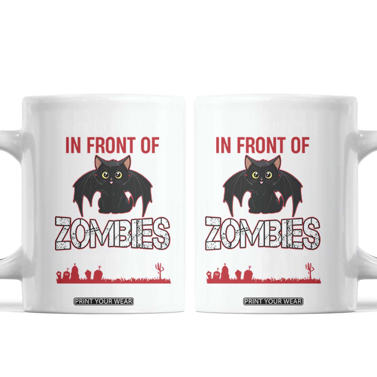 I Would Push You in Front Of Zombies To Save My Cat Coffee Mug Halloween Cat TS12 Black Print Your Wear