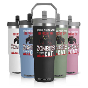 I Would Push You in Front Of Zombies To Save My Cat Flip Straw Tumbler Halloween Cat TS12 Print Your Wear