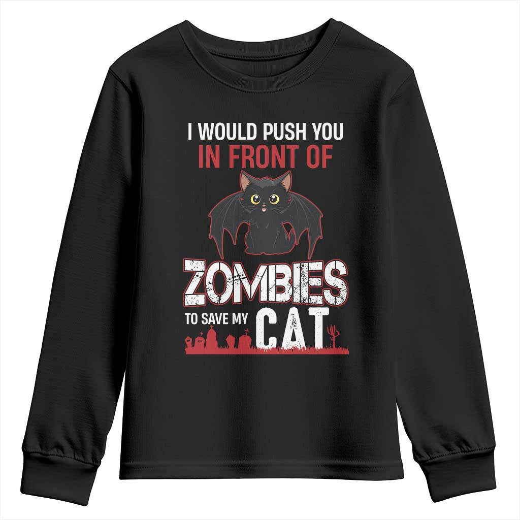 I Would Push You in Front Of Zombies To Save My Cat Youth Sweatshirt Halloween Cat TS12 Black Print Your Wear
