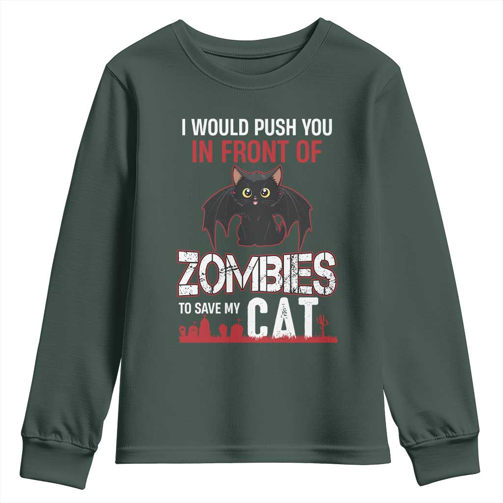 I Would Push You in Front Of Zombies To Save My Cat Youth Sweatshirt Halloween Cat TS12 Dark Forest Green Print Your Wear