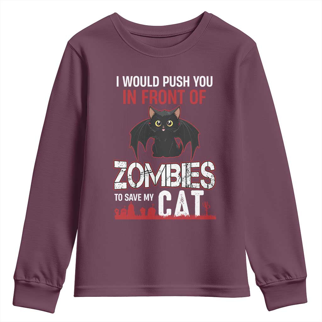 I Would Push You in Front Of Zombies To Save My Cat Youth Sweatshirt Halloween Cat TS12 Maroon Print Your Wear