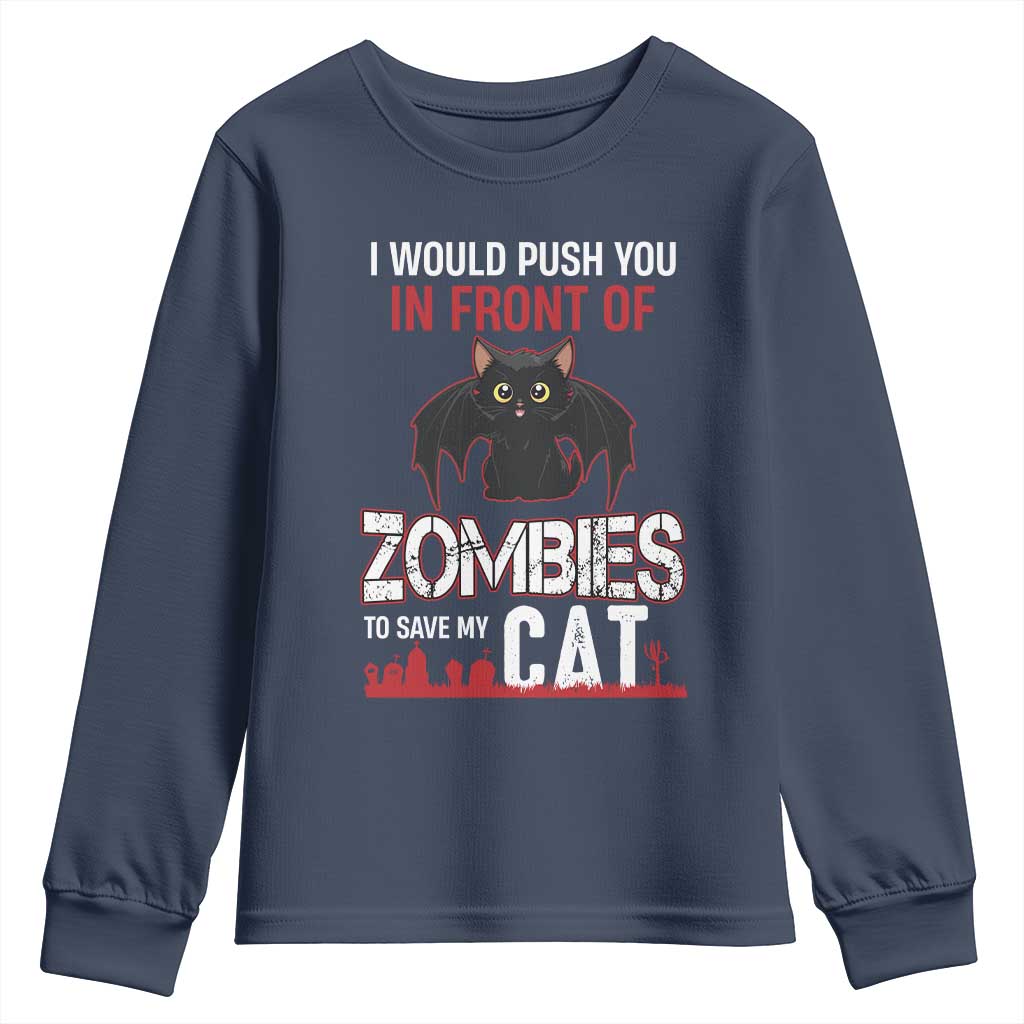 I Would Push You in Front Of Zombies To Save My Cat Youth Sweatshirt Halloween Cat TS12 Navy Print Your Wear