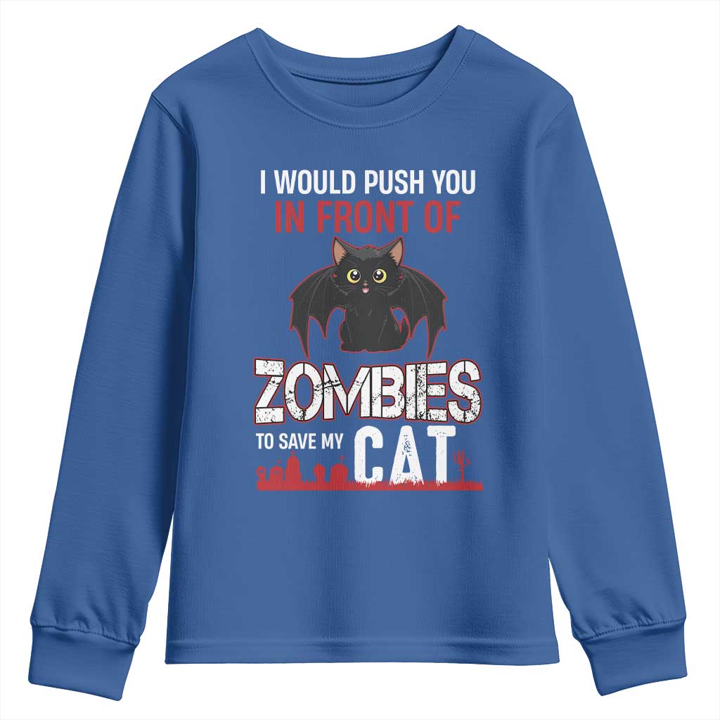 I Would Push You in Front Of Zombies To Save My Cat Youth Sweatshirt Halloween Cat TS12 Royal Blue Print Your Wear