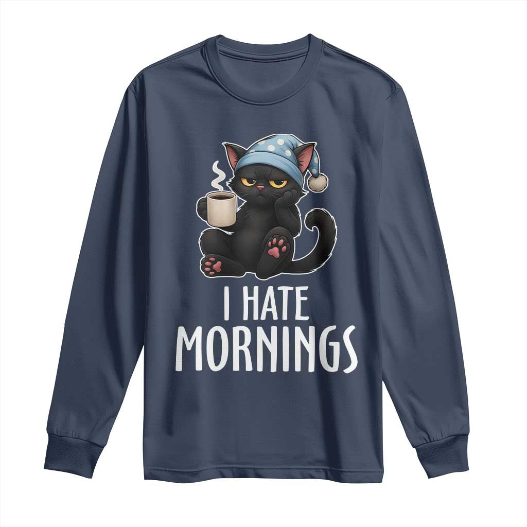 Funny I Hate Mornings Long Sleeve Shirt Cute Lazy Cat Drink Coffee TS12 Navy Print Your Wear