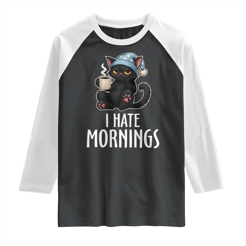 Funny I Hate Mornings Raglan Shirt Cute Lazy Cat Drink Coffee TS12 Black White Print Your Wear