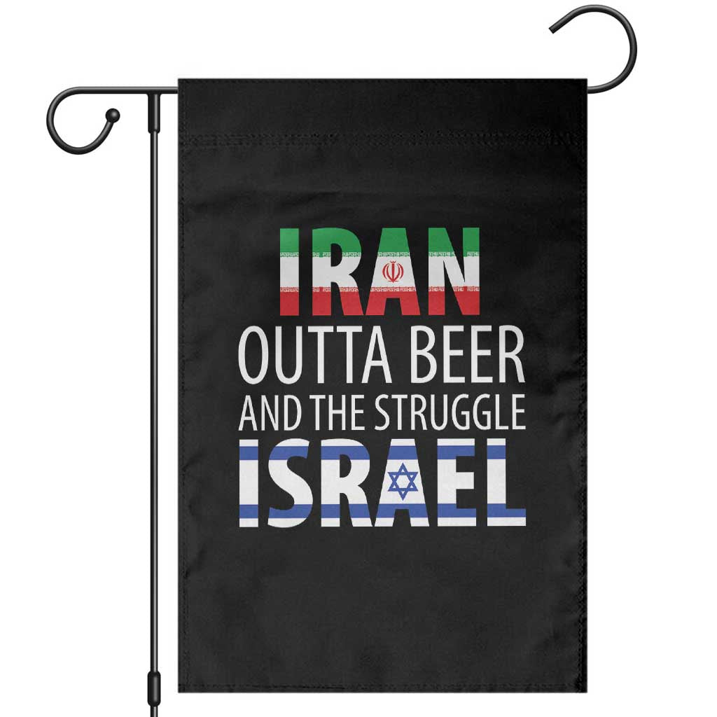 Funny Political Satire Garden Flag Iran Outta Beer And The Struggle Israel TS12 Black Print Your Wear