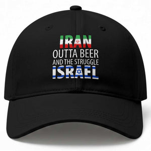 Funny Political Satire Baseball Cap Iran Outta Beer And The Struggle Israel